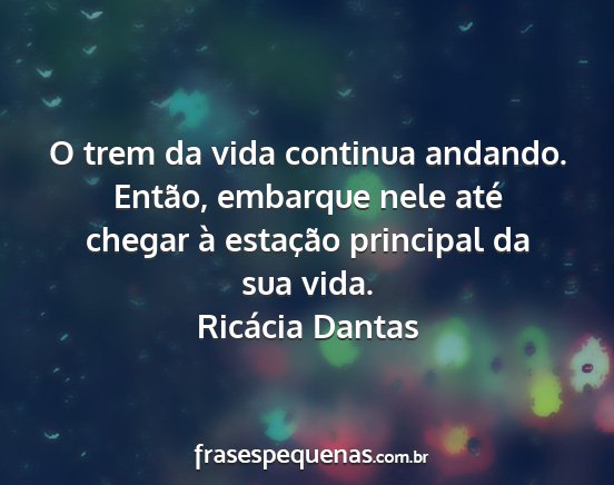 O melhor da vida é ser quem Ricácia Dantas - Pensador