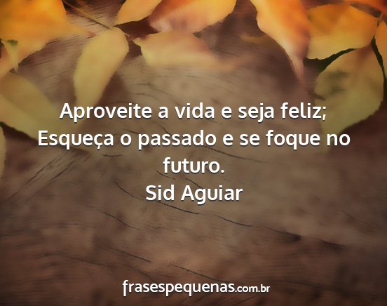 APROVEITE A VIDA E SEJA FELIZ <===  Vida, Seja feliz, Frases de motivação