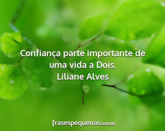 Liliane Alves - Confiança parte importante de uma vida a Dois....