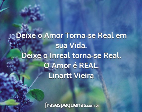 Linartt Vieira - Deixe o Amor Torna-se Real em sua Vida. Deixe o...