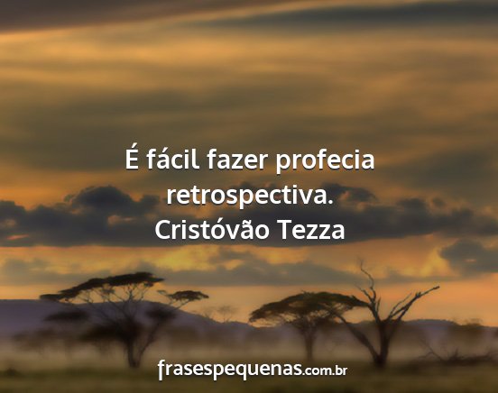 É fácil fazer profecia retrospectiva.