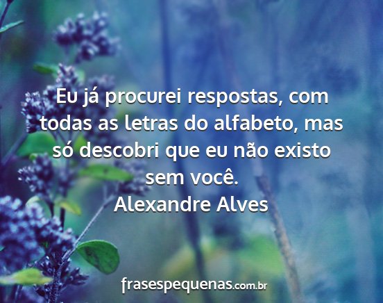 Alexandre Alves - Eu já procurei respostas, com todas as letras do...