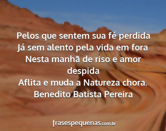 Benedito Batista Pereira - Pelos que sentem sua fé perdida Já sem alento...