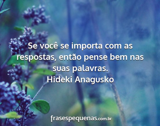 Hideki Anagusko - Se você se importa com as respostas, então...