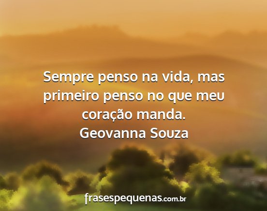 Geovanna Souza - Sempre penso na vida, mas primeiro penso no que...