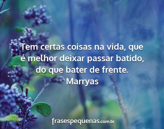 Marryas - Tem certas coisas na vida, que é melhor deixar...